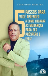 EBOOK- CINCO PASSOS PARA VOC APRENDER A COMO ENCARAR AS MUDANAS PARA SER PRSPERO E FELIZ